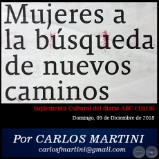 MUJERES A LA BSQUEDA DE NUEVOS CAMINOS - Por CARLOS MARTINI - Domingo, 09 de Diciembre de 2018